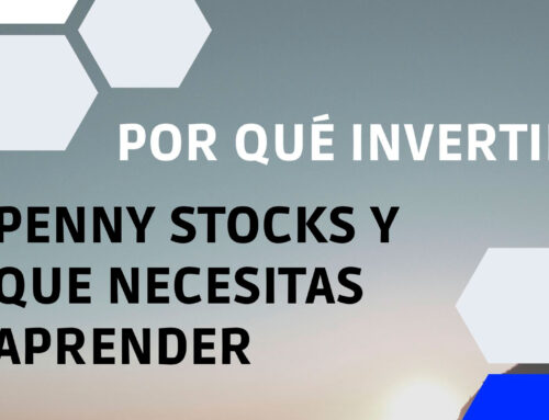 Por qué invertir en Penny Stocks [2022]